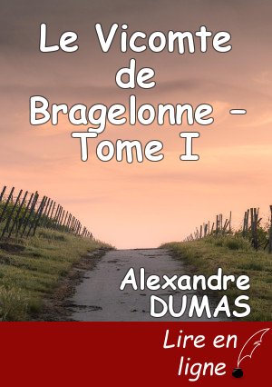 Le Vicomte de Bragelonne – Tome I