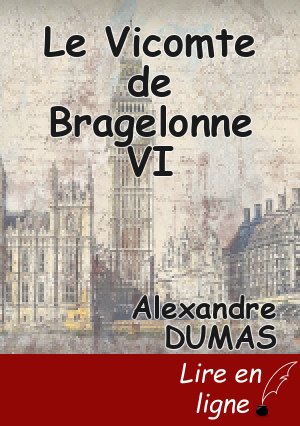 Le Vicomte de Bragelonne VI