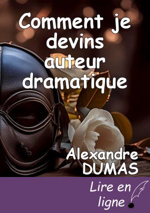 Comment je devins auteur dramatique