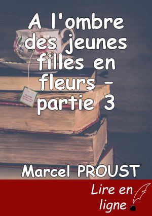 A l'ombre des jeunes filles en fleurs – partie 3
