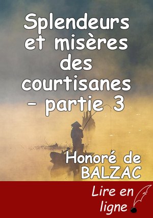 Splendeurs et misères des courtisanes – partie 3