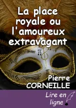 La place royale ou l'amoureux extravagant