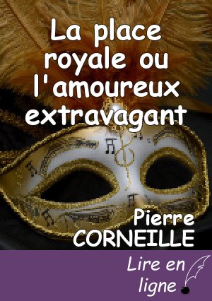 La place royale ou l'amoureux extravagant