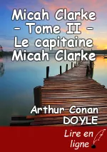 Micah Clarke – Tome II – Le capitaine Micah Clarke